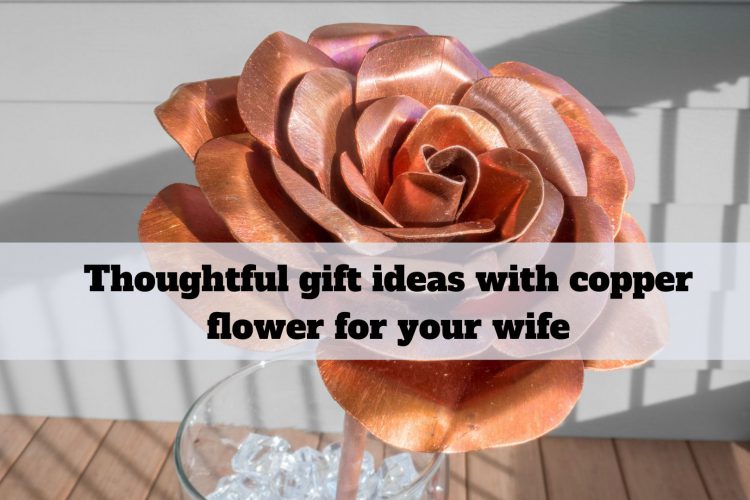 thoughtful-gift-ideas-with-copper-flower-for-your-wife-1
