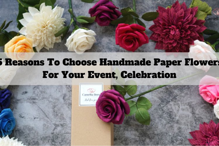 5-reasons-to-choose-handmade-paper-flowers-for-celebration-1
