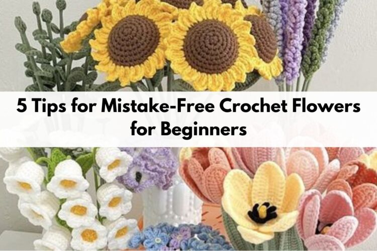 5-tips-for-mistake-free-crochet-flowers-for-beginners-1